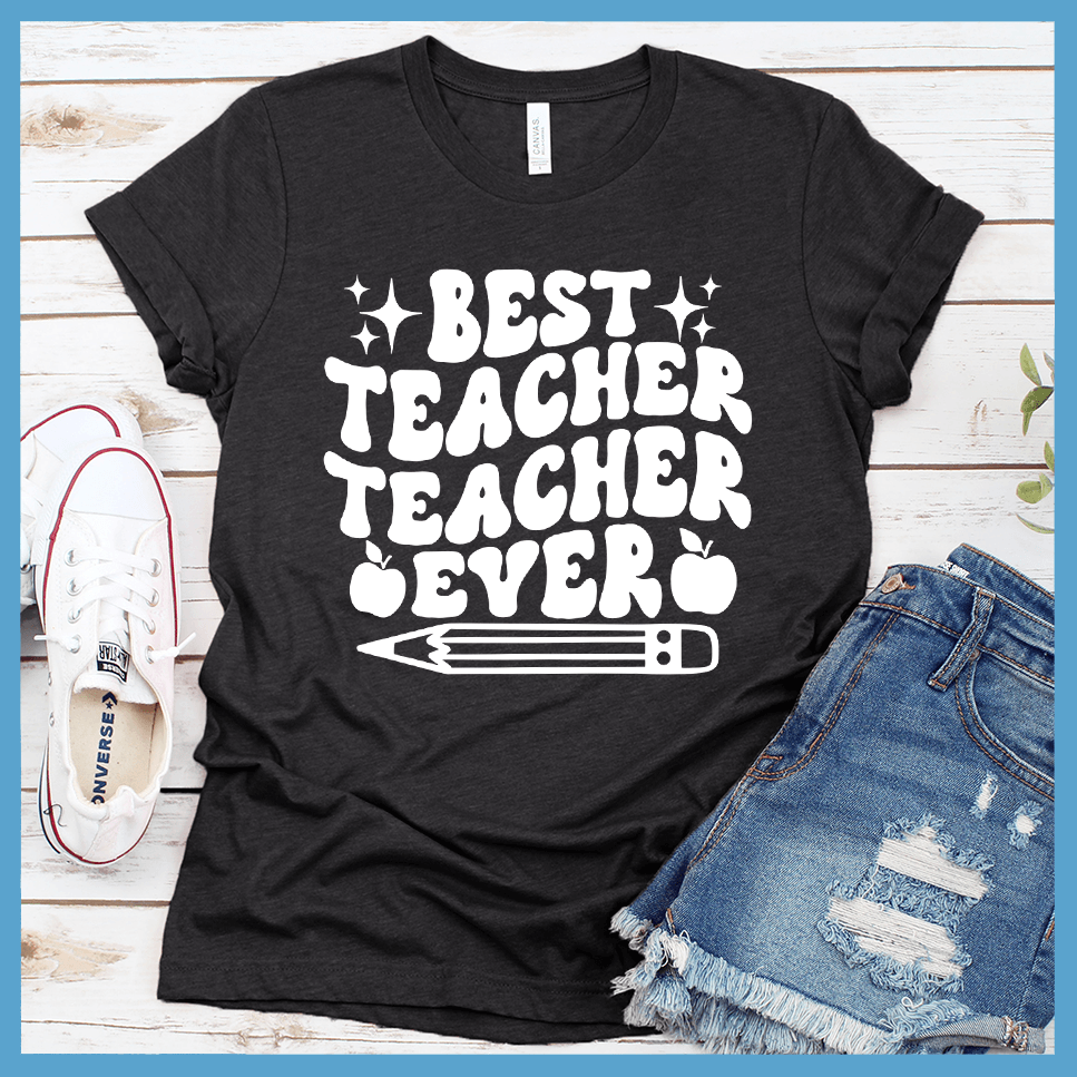 Best Teacher Ever T-Shirt - Brooke & Belle