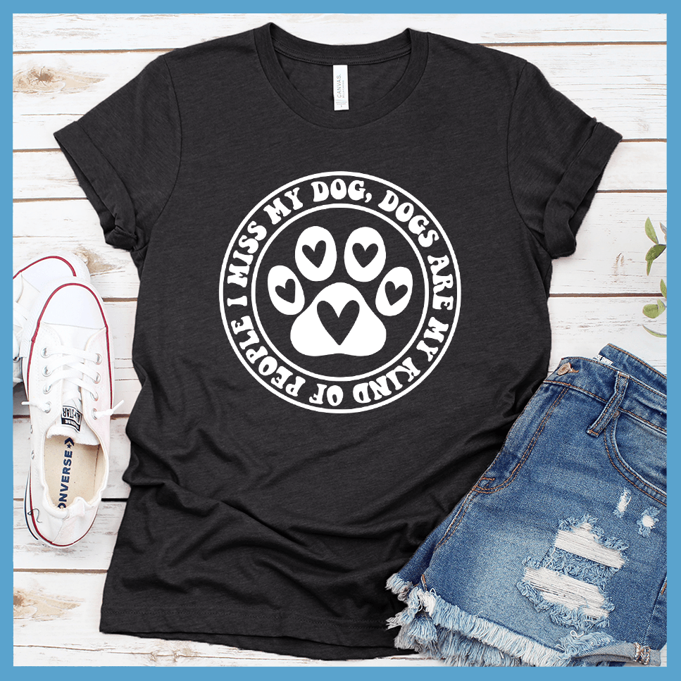 I Miss My Dog, Dogs Are My Kind of People Retro T-Shirt