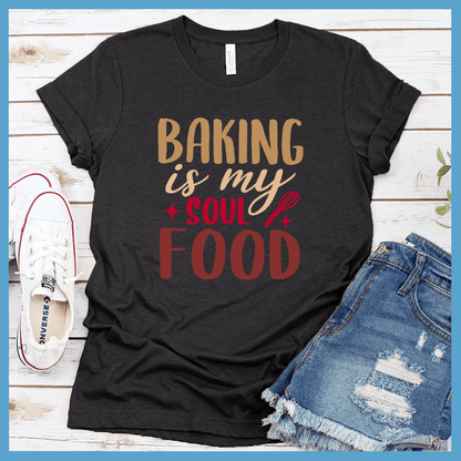 Baking Is My Soul Food T-Shirt Colored Edition