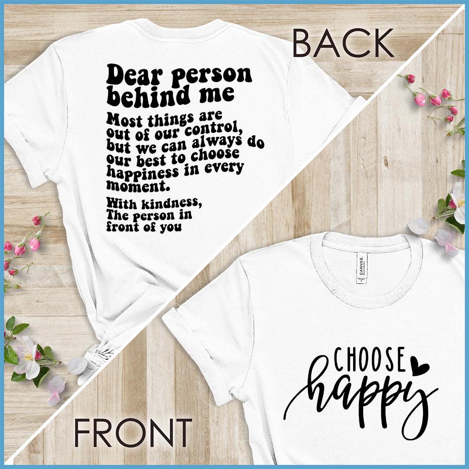 Dear Person Behind Me, Choose Happy Version 3 T-Shirt - Brooke & Belle