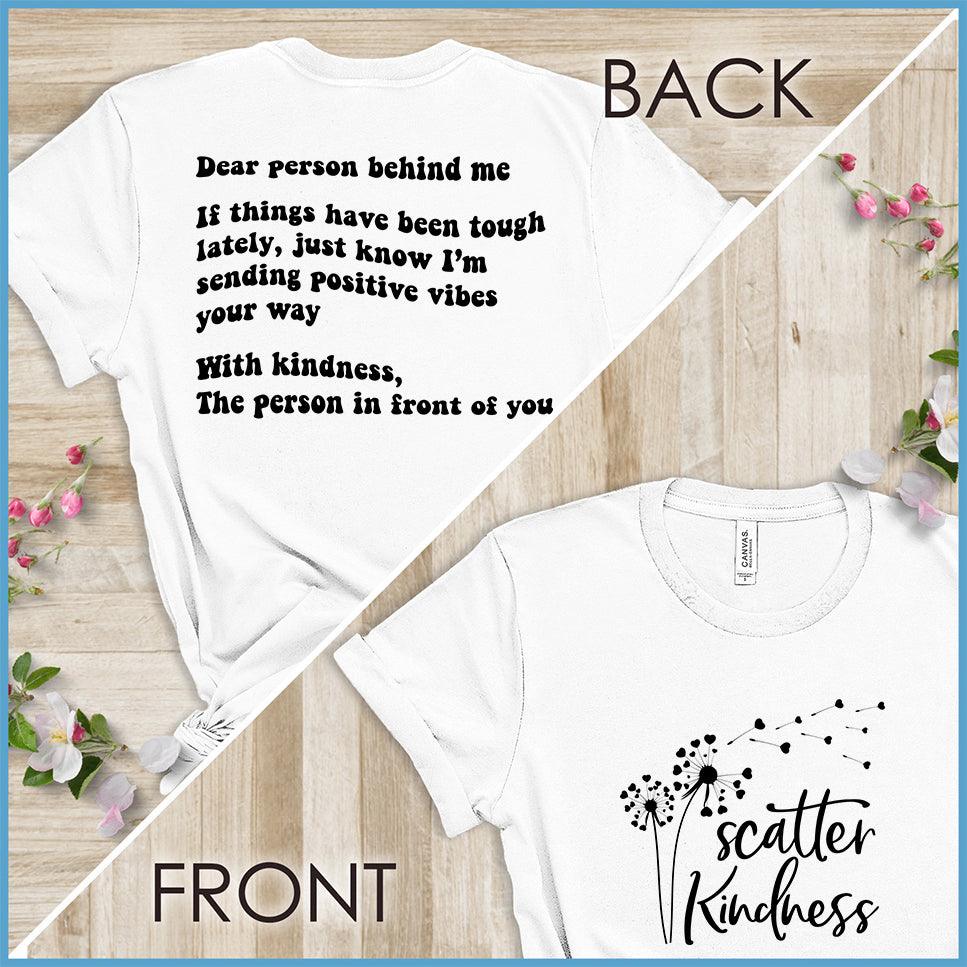Dear Person Behind Me, Scatter Kindness Version 1 T-Shirt