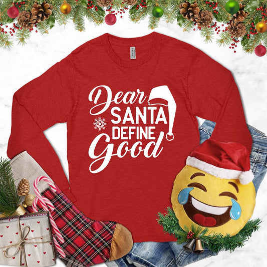 Dear Santa Define Good Long Sleeves Red - Cheeky 'Dear Santa Define Good' long sleeve holiday shirt with festive graphic design