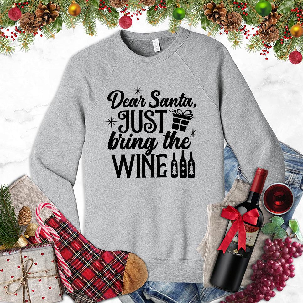 Dear Santa Just Bring The Wine Version 2 Sweatshirt - Brooke & Belle