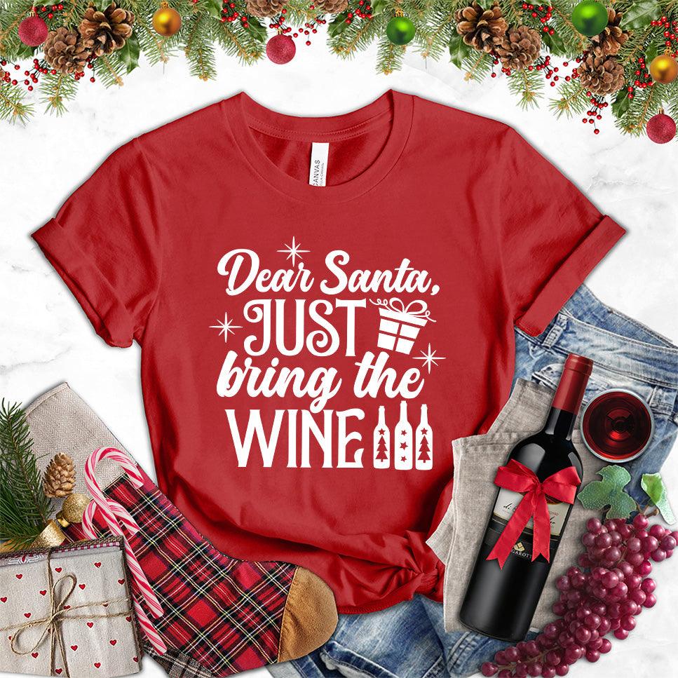 Dear Santa Just Bring The Wine Version 2 T-Shirt - Brooke & Belle