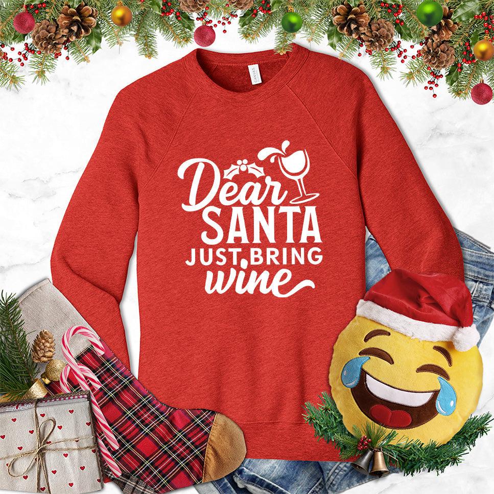 Dear Santa Just Bring Wine Sweatshirt - Brooke & Belle