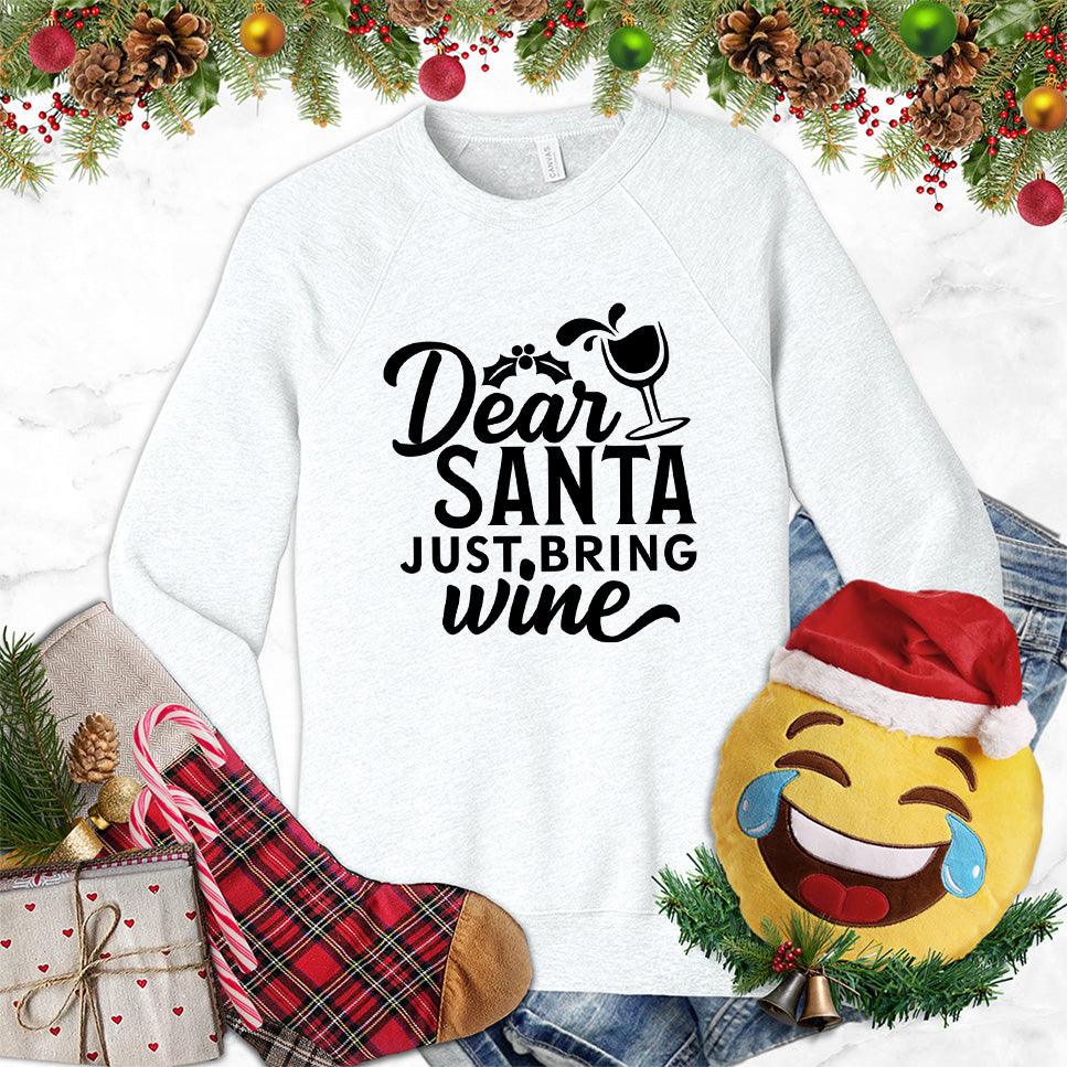 Dear Santa Just Bring Wine Sweatshirt - Brooke & Belle