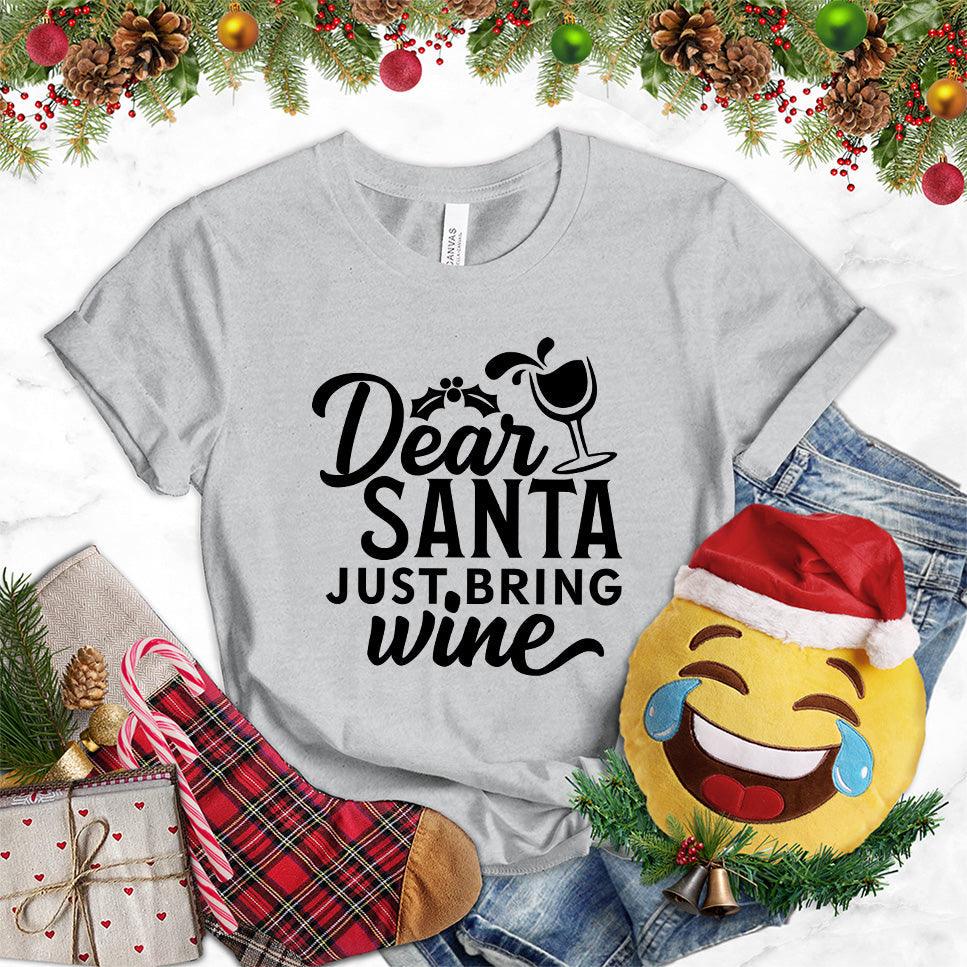 Dear Santa Just Bring Wine T-Shirt - Brooke & Belle