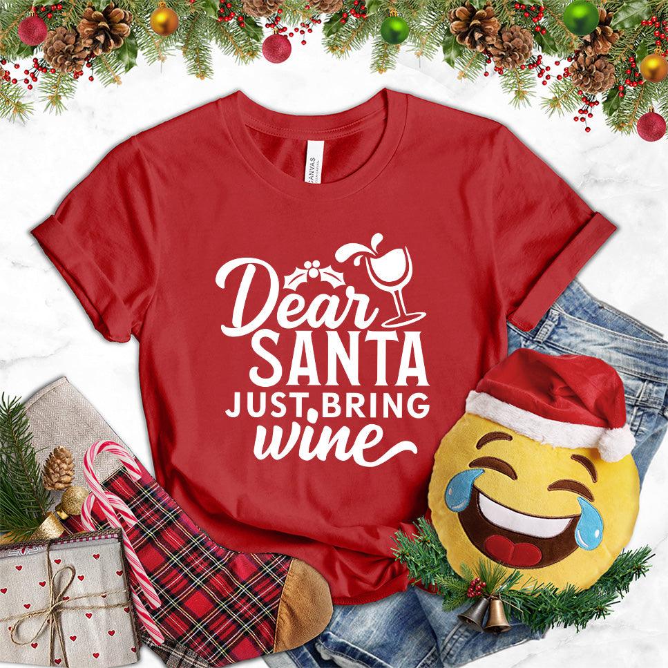 Dear Santa Just Bring Wine T-Shirt - Brooke & Belle