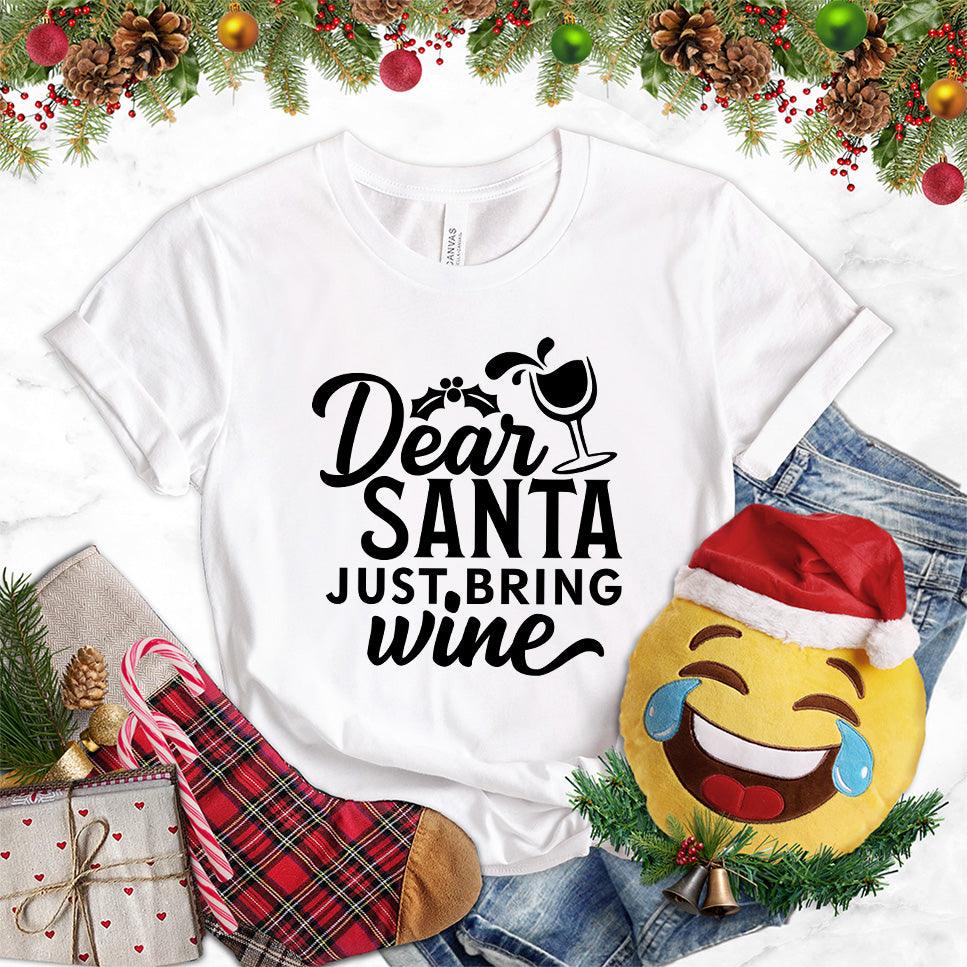 Dear Santa Just Bring Wine T-Shirt - Brooke & Belle