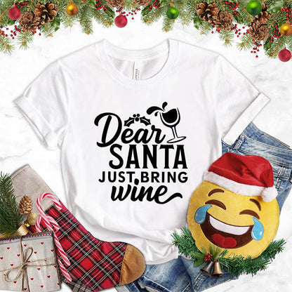 Dear Santa Just Bring Wine T-Shirt - Brooke & Belle