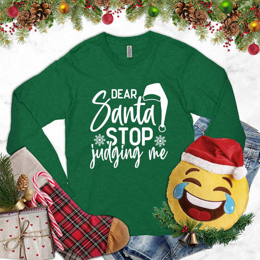 Dear Santa Stop Judging Me Long Sleeves Kelly - Whimsical long sleeve shirt with 'Dear Santa Stop Judging Me' holiday phrase and festive graphics