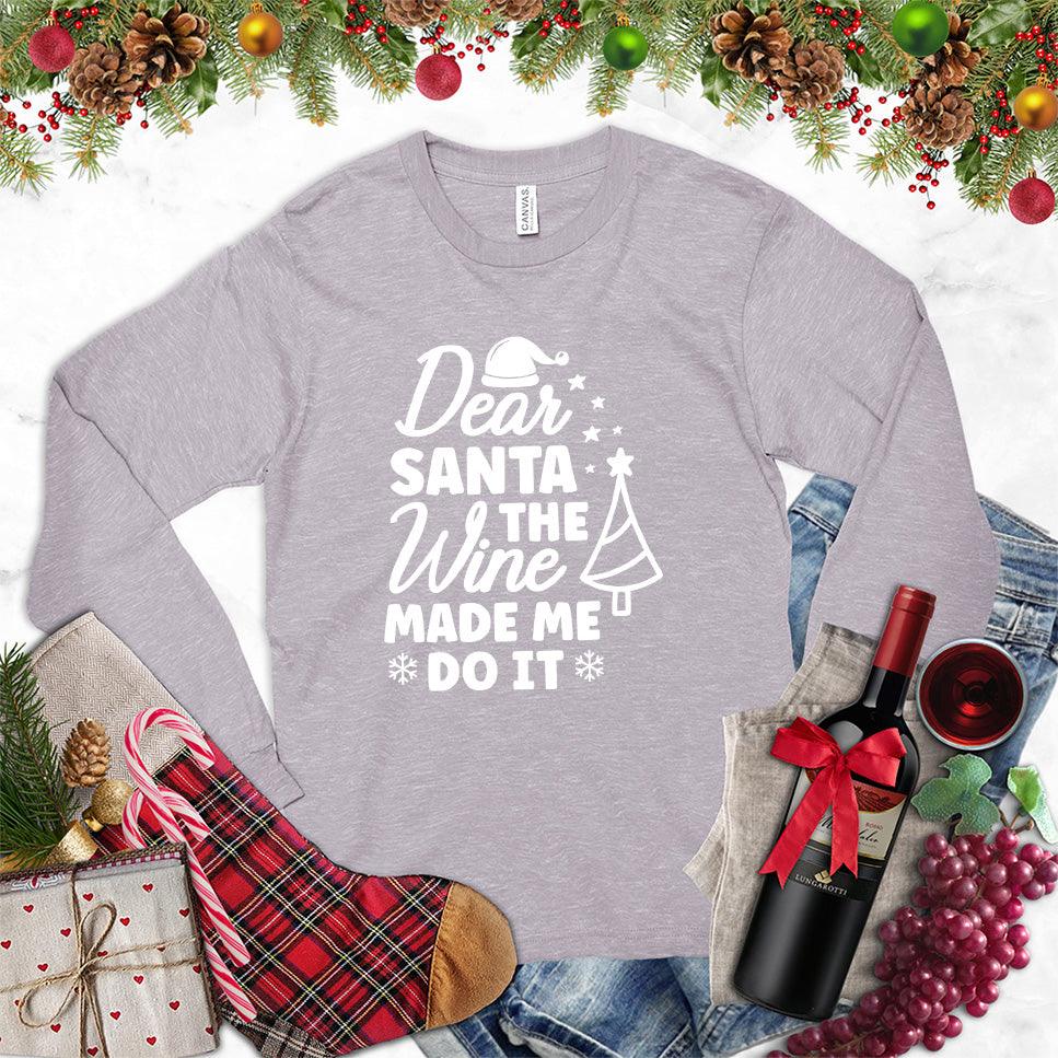 Dear Santa The Wine Made Me Do It Long Sleeves Storm - Playful long sleeve holiday shirt with 'Dear Santa The Wine Made Me Do It' print