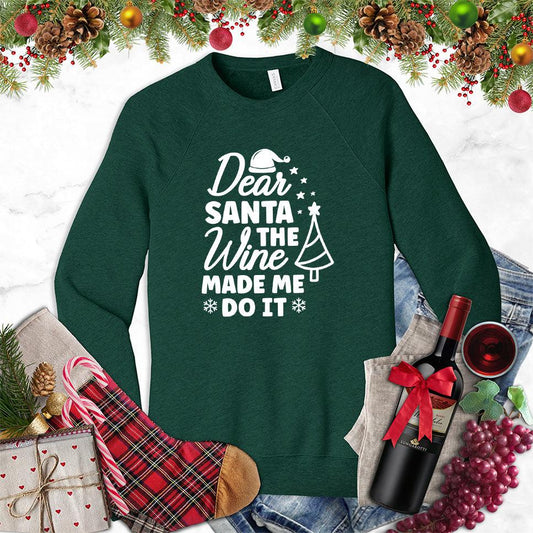 Dear Santa The Wine Made Me Do It Sweatshirt - Brooke & Belle