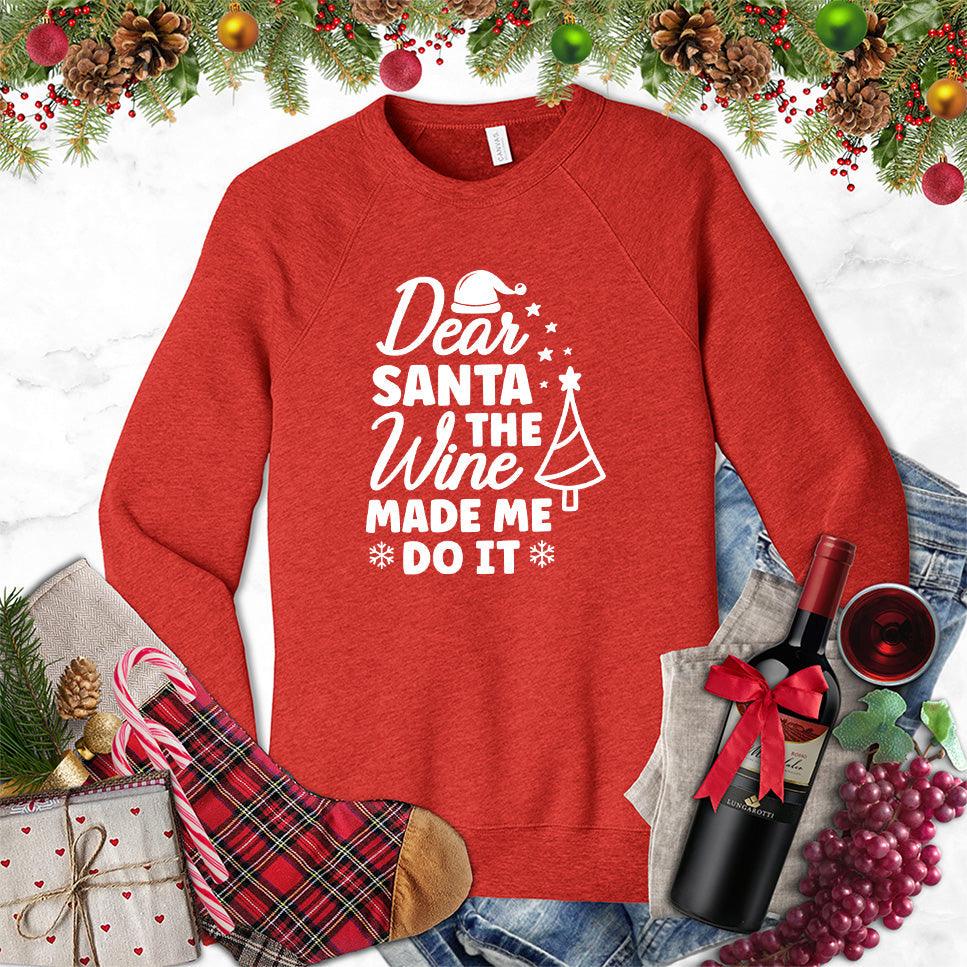 Dear Santa The Wine Made Me Do It Sweatshirt - Brooke & Belle
