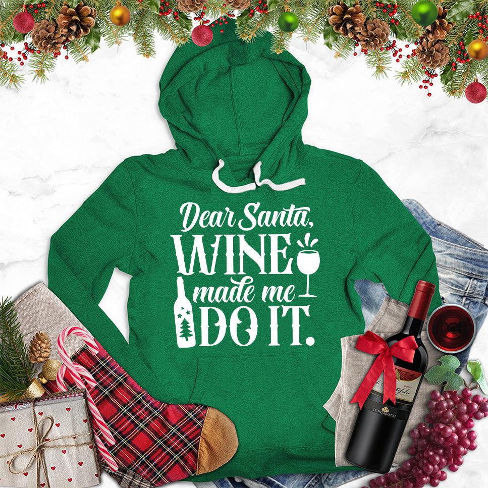 Dear Santa Wine Made Me Do It Hoodie - Brooke & Belle