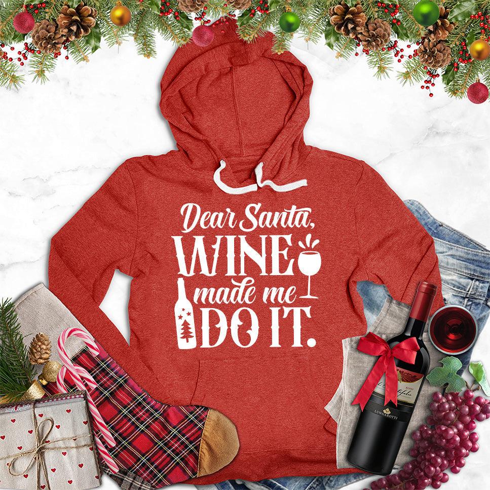 Dear Santa Wine Made Me Do It Hoodie - Brooke & Belle