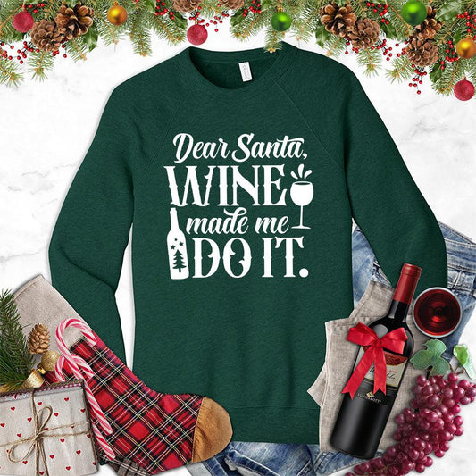 Dear Santa Wine Made Me Do It Sweatshirt - Brooke & Belle