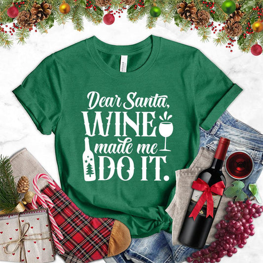 Dear Santa Wine Made Me Do It T-Shirt - Brooke & Belle
