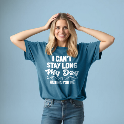 I Can’t Stay Long My Dog Is Waiting For Me T-Shirt