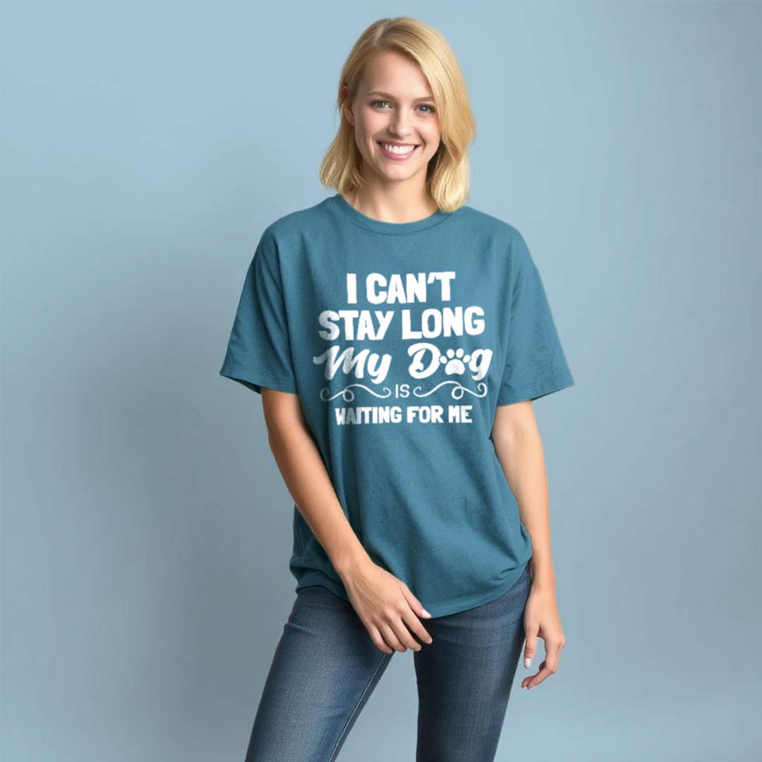 I Can’t Stay Long My Dog Is Waiting For Me T-Shirt