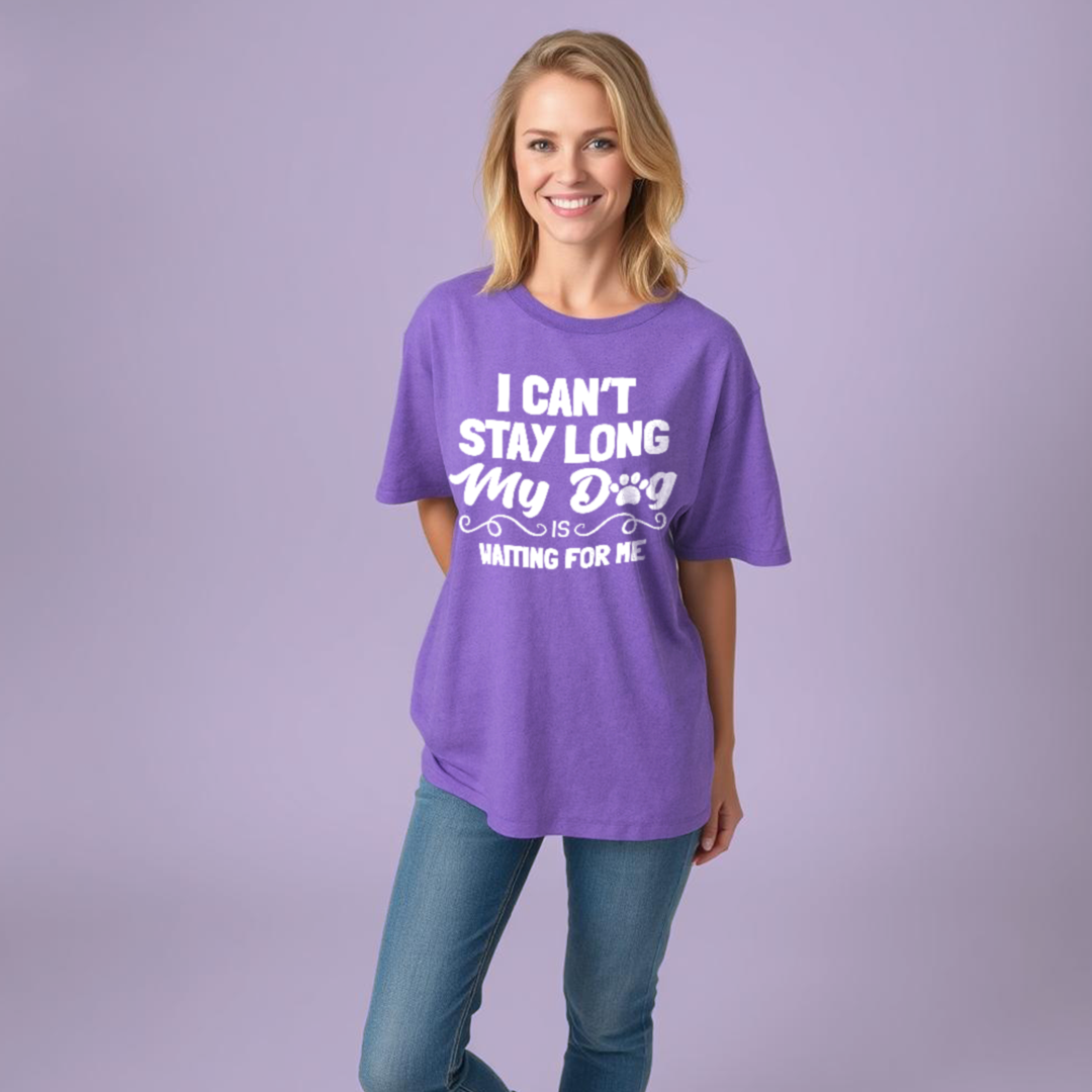 I Can’t Stay Long My Dog Is Waiting For Me T-Shirt