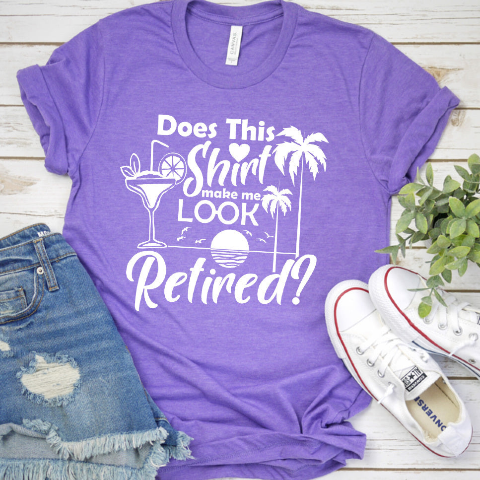 Does This Shirt Make Me Look Retired? Version 2 T-Shirt