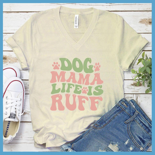 Dog Mama Life Is Ruff Colored Print V-Neck - Brooke & Belle