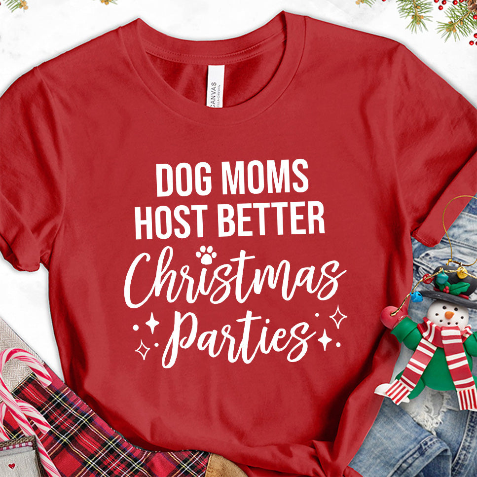 Dog Moms Host Better Christmas Parties T-Shirt
