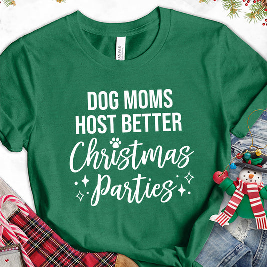 Dog Moms Host Better Christmas Parties T-Shirt