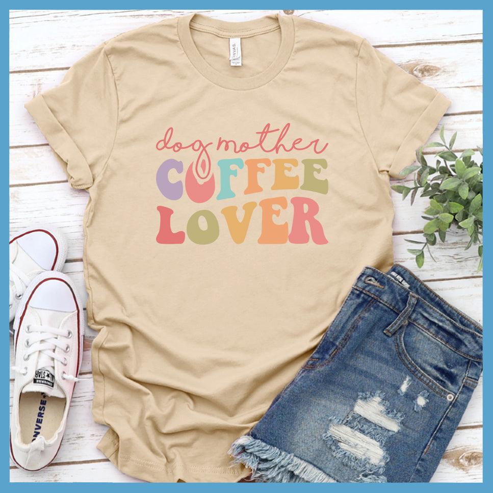 Dog Mother Coffee Lover Colored Print T-Shirt