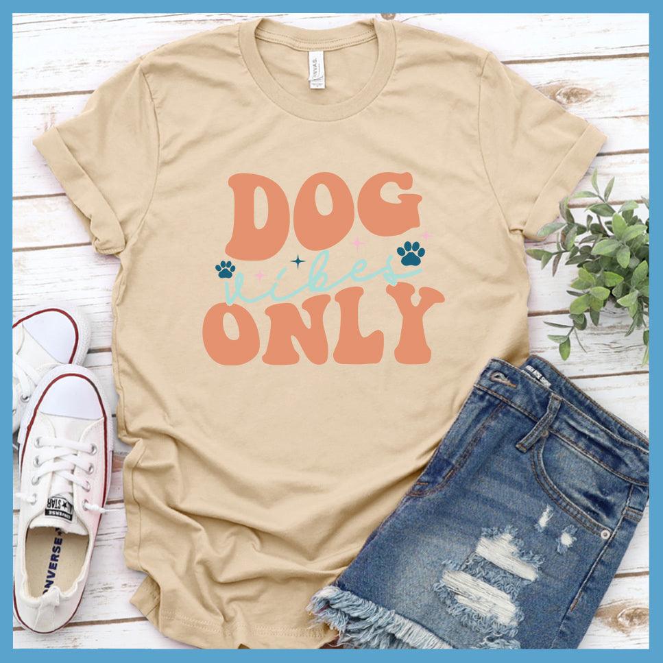 Dog Vibes Only Colored Print Version 2 T-Shirt - Brooke & Belle