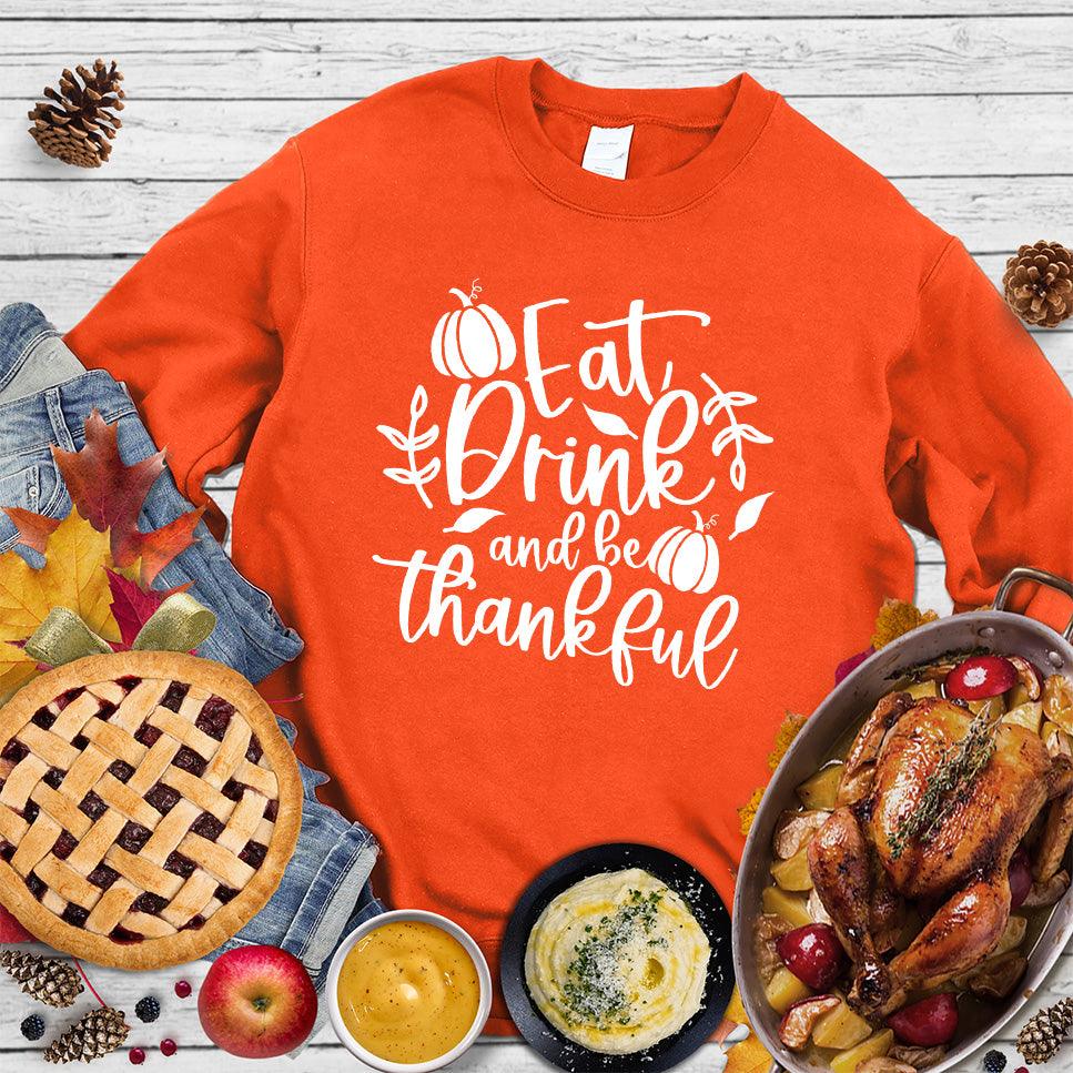 Eat Drink And Be Thankful Sweatshirt - Brooke & Belle