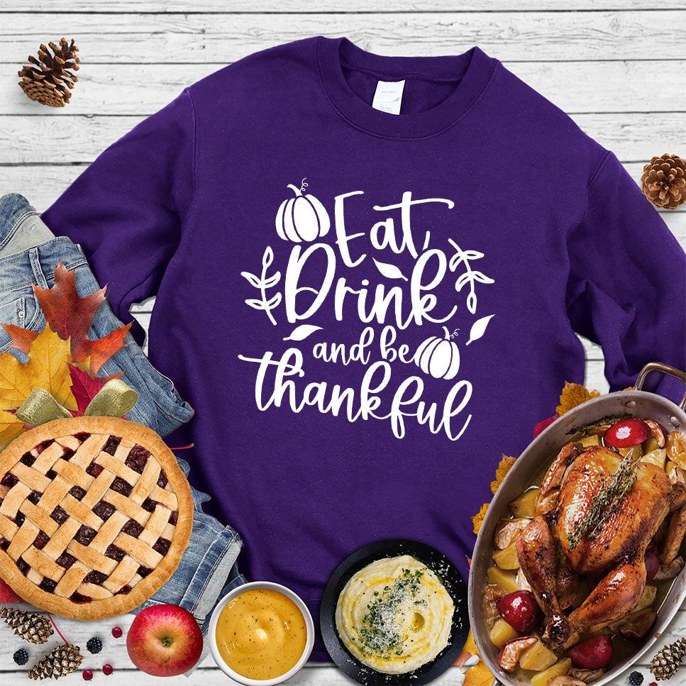 Eat Drink And Be Thankful Sweatshirt - Brooke & Belle