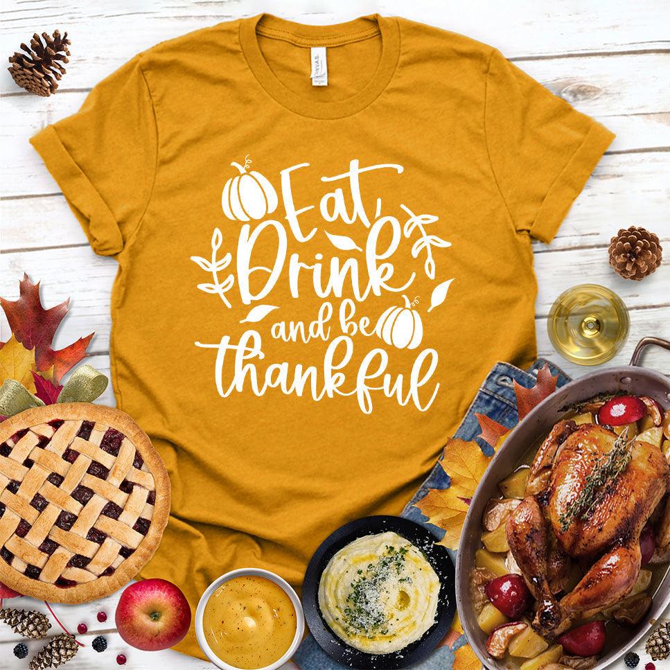 Eat Drink And Be Thankful T-Shirt - Brooke & Belle