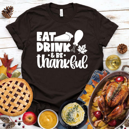 Eat Drink & Be Thankful Version 2 T-Shirt - Brooke & Belle