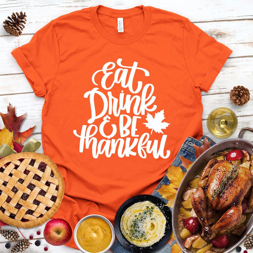 Eat Drink & Be Thankful Version 3 T-Shirt - Brooke & Belle