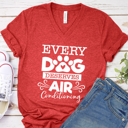 Every Dog Deserves Air Conditioning V-Neck