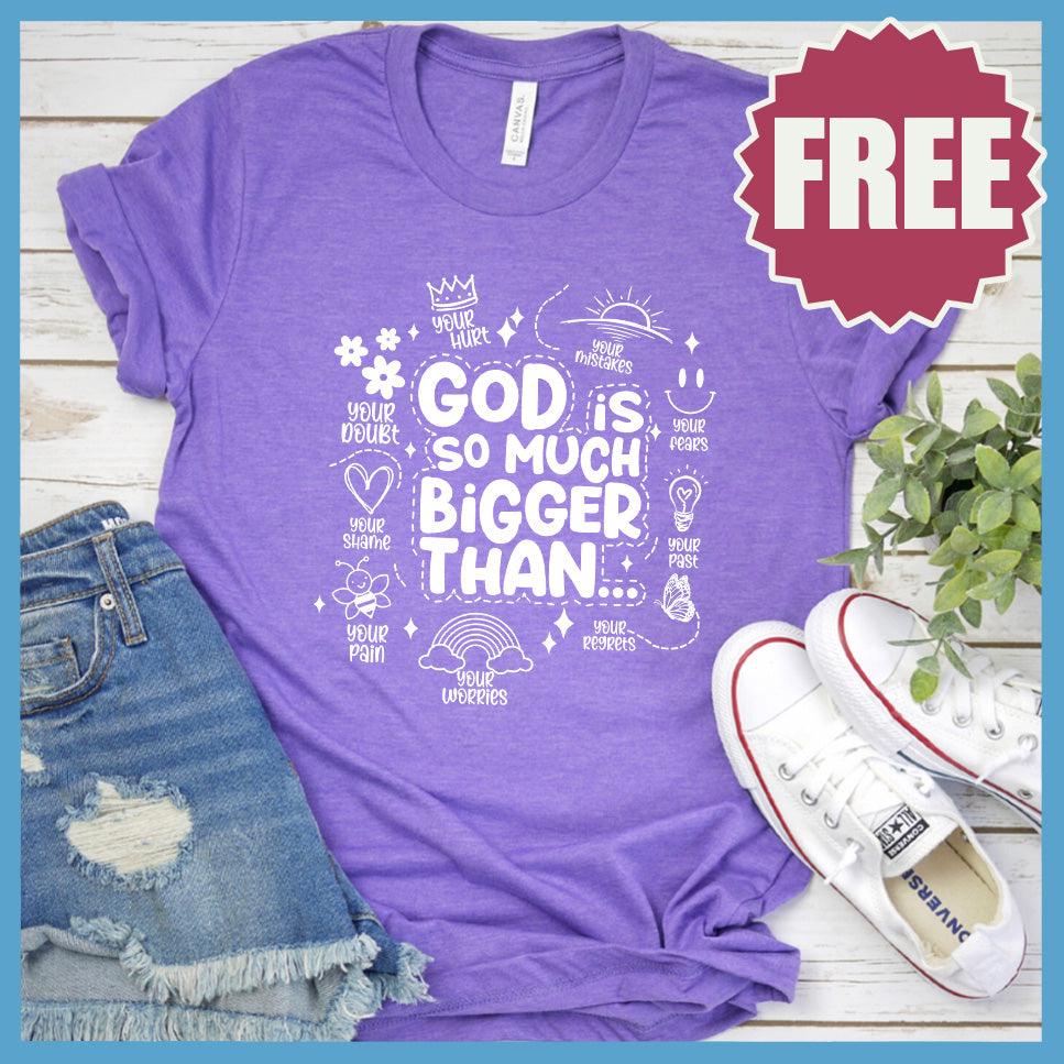 God Is So Much Bigger Than T-Shirt - Brooke & Belle