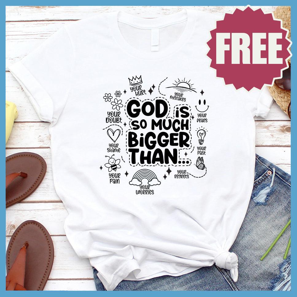 God Is So Much Bigger Than T-Shirt - Brooke & Belle