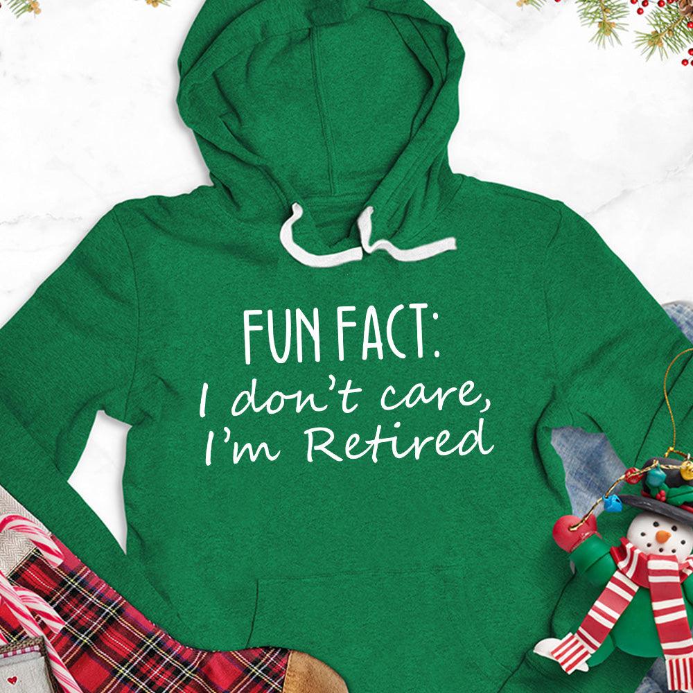 Fun Fact I Dont Care I'm Retired Version 1 Hoodie - Brooke & Belle