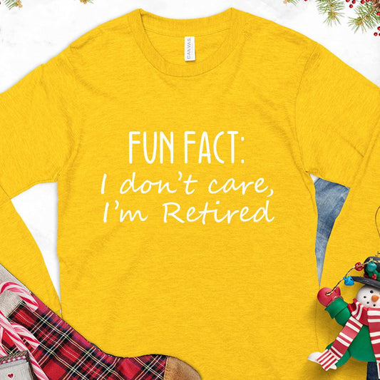 Fun Fact I Dont Care I'm Retired Version 1 Long Sleeves Gold - Graphic long sleeve tee with retirement phrase for a relaxed and humorous look