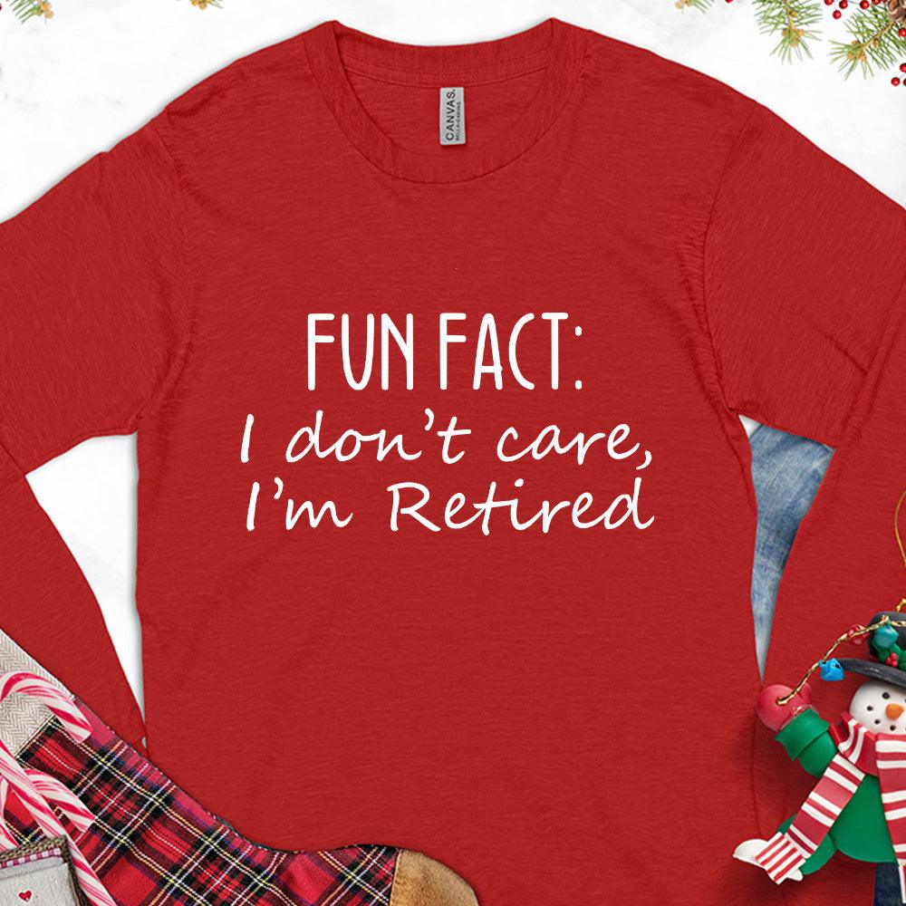 Fun Fact I Dont Care I'm Retired Version 1 Long Sleeves Red - Graphic long sleeve tee with retirement phrase for a relaxed and humorous look