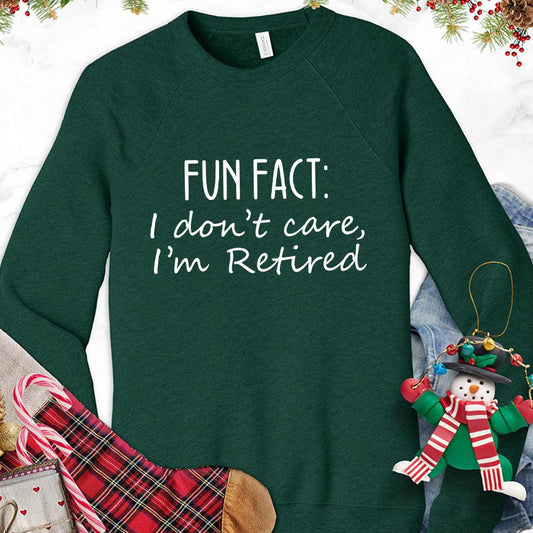 Fun Fact I Dont Care I'm Retired Version 1 Sweatshirt - Brooke & Belle