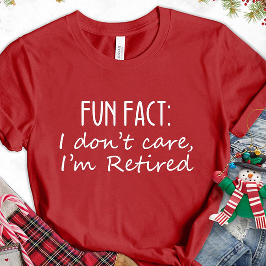 Fun Fact I Dont Care I'm Retired Version 1 T-Shirt - Brooke & Belle