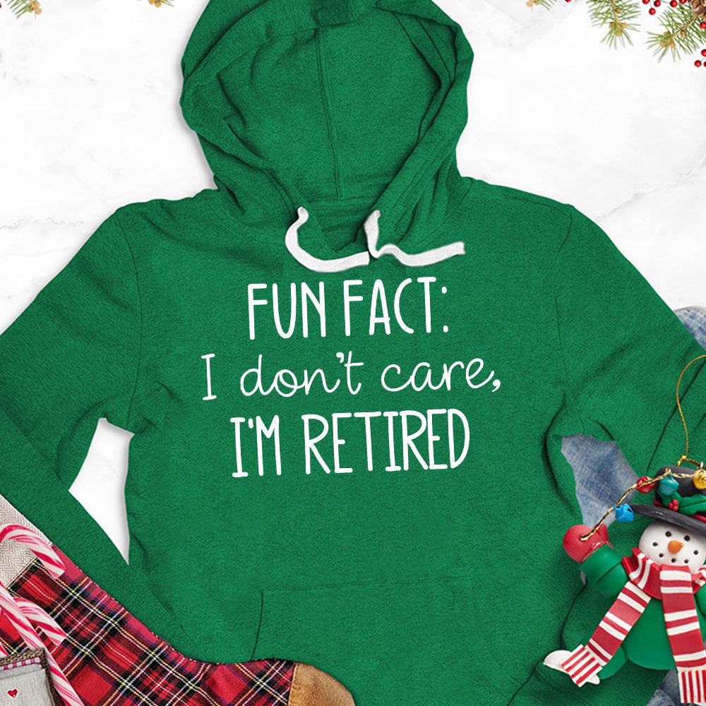 Fun Fact I Dont Care I'm Retired Version 2 Hoodie - Brooke & Belle