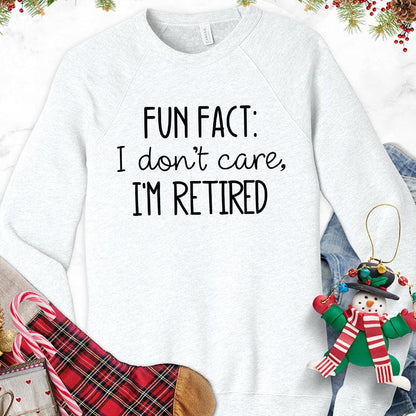 Fun Fact I Dont Care I'm Retired Version 2 Sweatshirt - Brooke & Belle