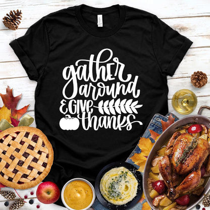 Gather Around & Give Thanks Version 2 T-Shirt - Brooke & Belle