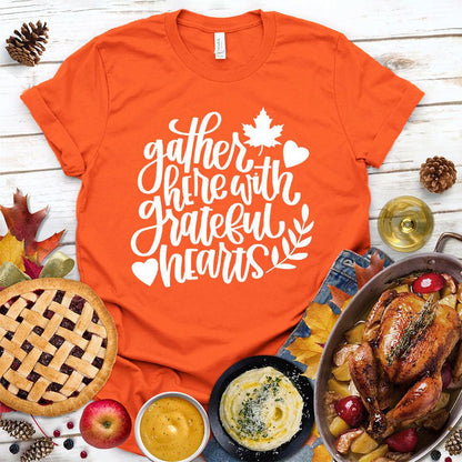 Gather Here With Grateful Hearts Version 2 T-Shirt - Brooke & Belle