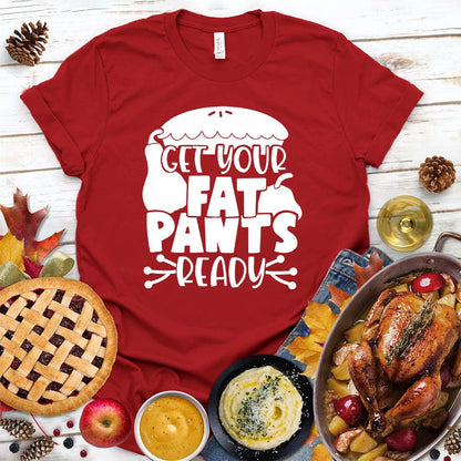 Get Your Fat Pants Ready Version 3 T-Shirt - Brooke & Belle