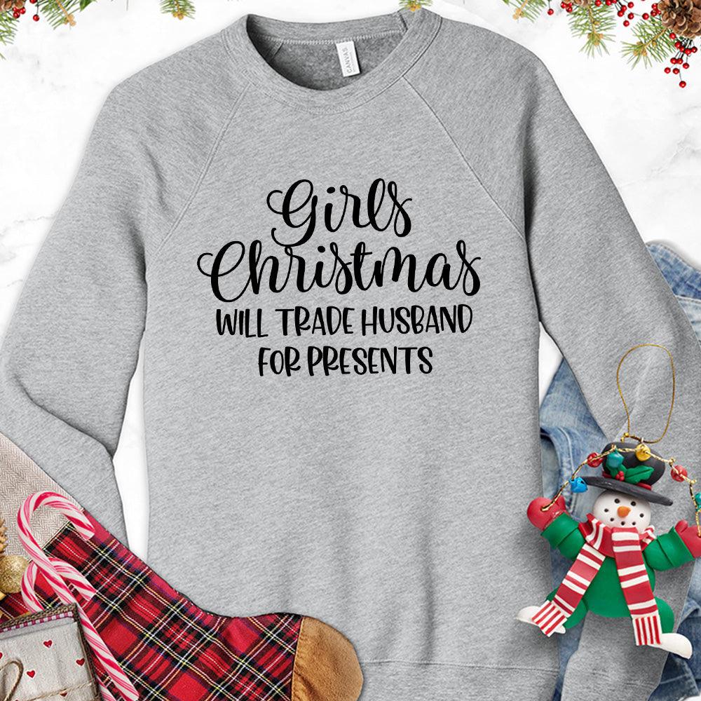 Girls Christmas Will Trade Husband For Presents Sweatshirt - Brooke & Belle